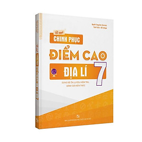 [Download Sách] Bí quyết chinh phục điểm cao Địa lí 7