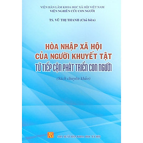 [Download Sách] Hòa Nhập Xã Hội Của Người Khuyết Tật Từ Tiếp Cận Phát Triển Con Người (Sách Chuyên Khảo)