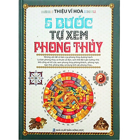 Hình ảnh 5 Bước Tự Xem Phong Thủy - Thiệu Vĩ Hoa (Tái Bản)