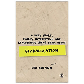 [Download Sách] A Very Short, Fairly Interesting and Reasonably Cheap Book About Globalization (Very Short, Fairly Interesting & Cheap Books)