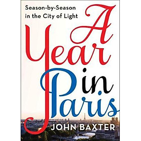 Sách - A Year in Paris : Season by Season in the City of Light by John Baxter (US edition, paperback)