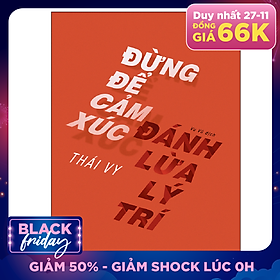 Đừng Để Cảm Xúc Đánh Lừa Lý Trí