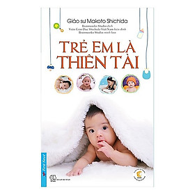 Hình ảnh Cuốn Sách Nuôi Dạy Con Cực Hay Của Tác Giả Makoto Shichida Mọi Bà Mẹ Đều Nên Biết: Trẻ Em Là Thiên Tài / Sách Làm Cha Mẹ Giỏi (Tặng Kèm Poster An Toàn Cho Con Yêu)