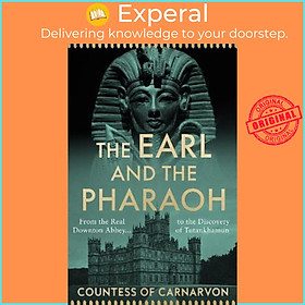 Sách - The Earl and the Pharaoh : From the Real Downton Abbey to th by The Countess of Carnarvon (UK edition, hardcover)