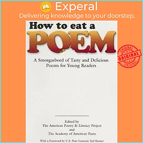 Hình ảnh Sách - How to Eat a Poem : A Smorgasbord of Tasty and Delicious Poems for Young Re by Ted Kooser (US edition, paperback)