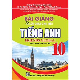 SÁCH-Bài Giảng Và Lời Giải Chi Tiết Tiếng Anh 10 Friends Global Theo Chương Trình GDPT Mới HA-MK