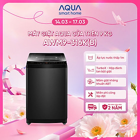 Máy giặt Aqua 9 kg AWM9-316K(B) - Bảo hành 2 năm - Hỗ trợ lắp đặt - Hàng chính hãng