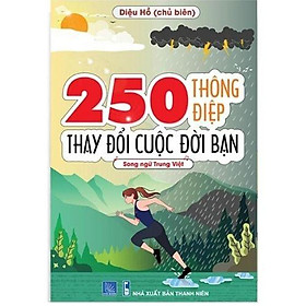 Download sách Sách - 250 Thông Điệp Thay Đổi Cuộc Đời Bạn (Song Ngữ Trung Việt)
