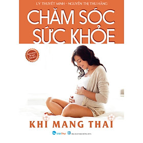 Sách - Chăm Sóc Sức Khỏe Khi Mang Thai - Việt Thư