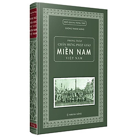 (Bìa Cứng) Phong Trào Chấn Hưng Phật Giáo Miền Nam Việt Nam - Dương Thanh Mừng