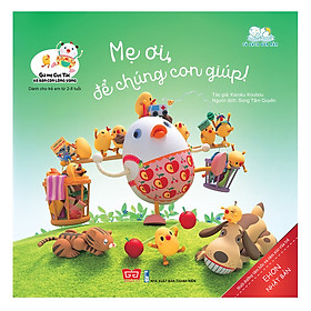 Gà Mẹ Cục Tác Và Đàn Con Lông Vàng - Mẹ Ơi, Để Chúng Con Giúp!