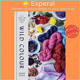 Hình ảnh Sách - Wild Colour : How to Make and Use Natural Dyes by Jenny Dean (UK edition, paperback)