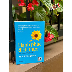 HẠNH PHÚC ĐÍCH THỰC - Áp dụng tâm lý học tích cực để khám phá tiềm năng hạnh phúc lâu dài - M. E. P. Seligman - Bảo Trâm dịch - Times - NXB Dân Trí