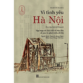 Hình ảnh Sách Lịch Sử Văn Hóa Việt Nam: Vì Tình Yêu Hà Nội (Bìa Mềm)