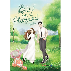 Tớ Thích Cậu Hơn Cả Harvard