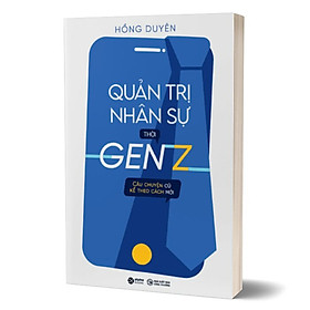 Quản Trị Nhân Sự Thời Gen Z - Hồng Duyên