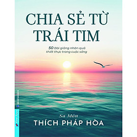 Chia Sẻ Từ Trái Tim - Sa Môn Thích Pháp Hoà