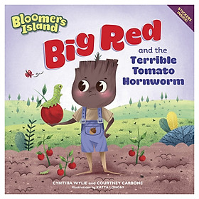 Big Red And The Terrible Tomato Hornworm (Bloomers Island)