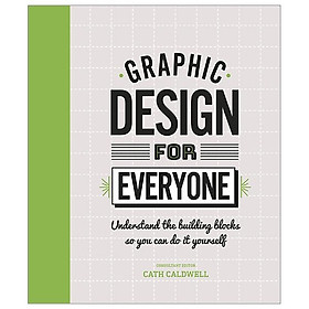 Sách Graphic Design For Everyone: Understand the Building Blocks so You can Do It Yourself (Hardback)
