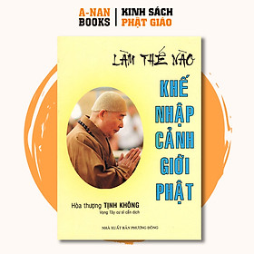 Hình ảnh Sách - Làm Thế Nào Khế Nhập Cảnh Giới Phật - Anan Books