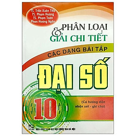 [Download Sách] Phân Loại Và Giải Chi Tiết Các Dạng Bài Tập Đại Số 10