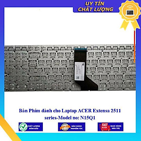 Bàn Phím dùng cho Laptop ACER Extensa 2511 series-Model no: N15Q1 - Hàng Nhập Khẩu New Seal