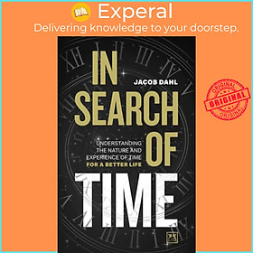 Sách - In Search of Time - Understanding the nature and experience of time for a b by Jacob Dahl (UK edition, hardcover)