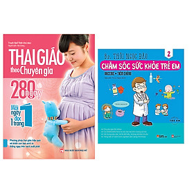 Combo sách Thai Giáo Theo Chuyên Gia - 280 Ngày - Mỗi Ngày Đọc Một Trang+ Chăm Sóc Sức Khỏe Trẻ Em (Tập 2)