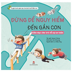 [Download Sách] Khôn Lớn Mỗi Ngày: Đừng Để Nguy Hiểm Đến Gần Con - Giáo Dục Cho Trẻ Về Sự An Toàn