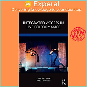 Sách - Integrated Access in Live Performance by Louise Fryer (UK edition, paperback)