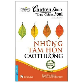 Sách - Chicken Soup for the Golden Soul - Những tâm hồn cao thượng - First News