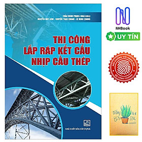 Hình ảnh Thi Công Lắp Ráp Kết Cấu Nhịp Cầu Thép ( Tặng sổ tay)