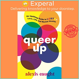 Sách - Queer Up: An Uplifting Guide to LGBTQ+ Love, Life and Mental Health by Alexis Caught (UK edition, paperback)
