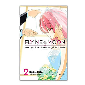 Truyện - Fly me to the moon - Tóm lại là em dễ thương, được chưa - Tập 2 ( Bản Thường + Bản đặc biệt )