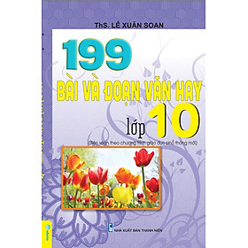 Sách - 199 Bài Và Đoạn Văn Hay Lớp 10 - Biên Soạn Theo Chương Trình GDPT mới - ndbooks