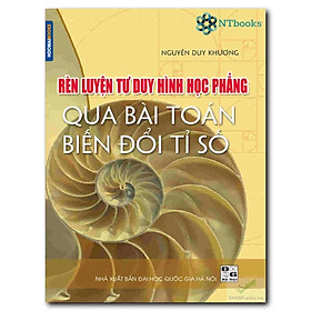 RÈN LUYỆN TƯ DUY HÌNH HỌC PHẲNG QUA BÀI TOÁN BIẾN ĐỔI TỈ SỐ