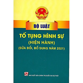 Bộ luật tố tụng hình sự (hiện hành) (Sửa đổi, bổ sung năm 2021)