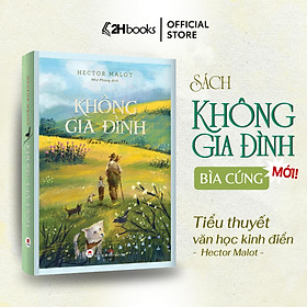 Sách Không Gia Đình Bìa Cứng (BC) Tái bản 2024, Tiểu thuyết Văn Học Kinh Điển Hector Malot, 2HBooks