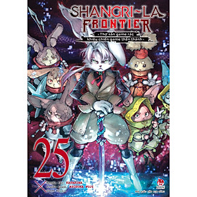 Sách Shangri-La Frontier ~ Thợ Săn Game Rác Khiêu Chiến Game Thần Thánh ~ Tập 25