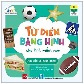 Cùng Con Trưởng Thành - Từ Điển Bằng Hình Cho Trẻ Mầm Non - Màu Sắc Và Hình Dạng