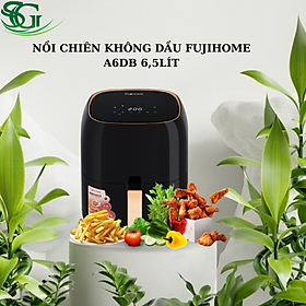 Mua NỒI CHIÊN KHÔNG DẦU FUJIHOME A6DB 6 5LÍT- Hàng Chính Hãng