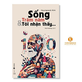 Sống trăm năm và tôi nhận thấy ... - Bản Quyền