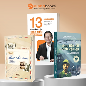 Combo 13 Bài Giảng Của Giáo Tiến Về Quản Trị Và Lãnh Đạo - Hoàng Nam Tiến + Từ Sông Bến Hải Đến Dinh Độc Lập + Thư Cho Em - 
