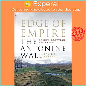 Sách - Edge of Empire, Rome's Scottish Frontier - The Antonine Wall by David J. Breeze (UK edition, paperback)