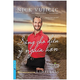 [Download Sách] Nick Vujicic - Sống Cho Điều Ý Nghĩa Hơn (Tái Bản)