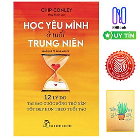 Học Yêu Mình Ở Tuổi Trung Niên - 12 Lý Do Tại Sao Cuộc Sống Trở Nên Tốt Đẹp Hơn Theo Tuổi Tác - NHBOOK - TRE