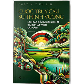 Sách - Cuộc Truy Cầu Sự Thịnh Vượng - Làm Sao Để Các Nền Kinh tế Đang Phát Triển Cất Cánh