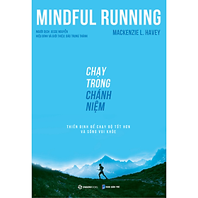 Chạy trong chánh niệm Mindful Running - Tác giả Mackenzie L. Havey