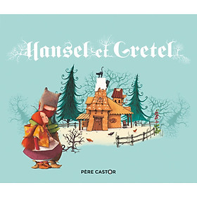 [Download Sách] Truyện cổ tích tiếng Pháp: Hansel et Gretel