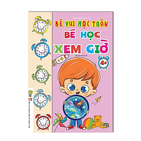 Sách - Bé Học Xem Giờ - Dành Cho Bé 4 - 6 Tuổi